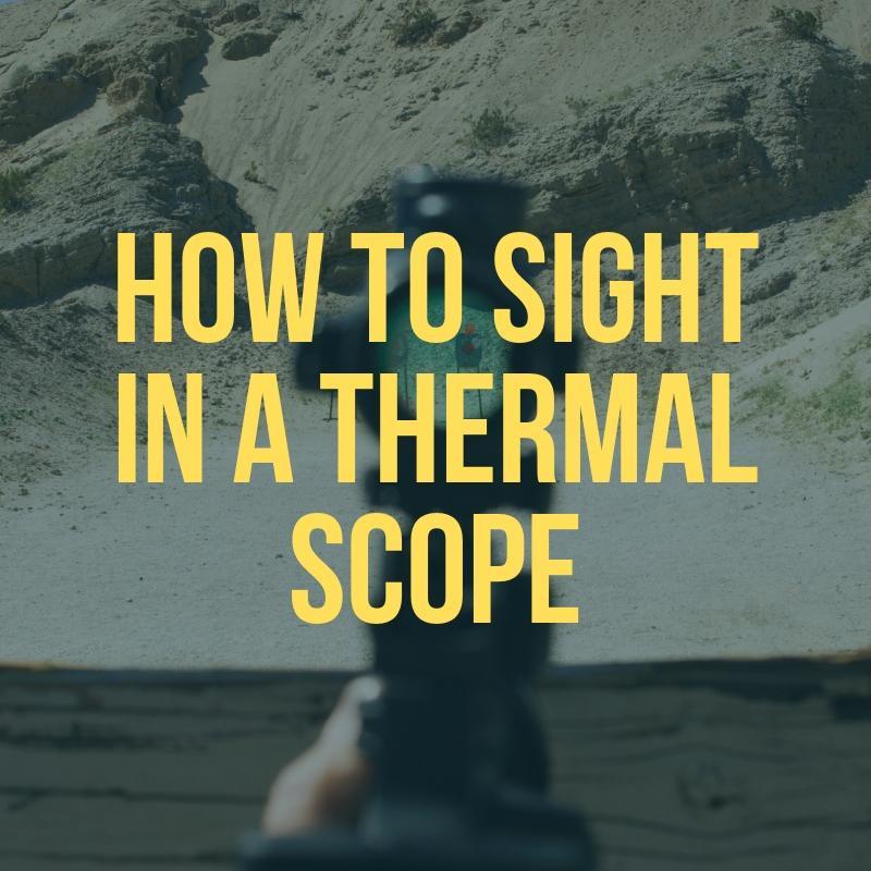 How to Sight in a Thermal Scope