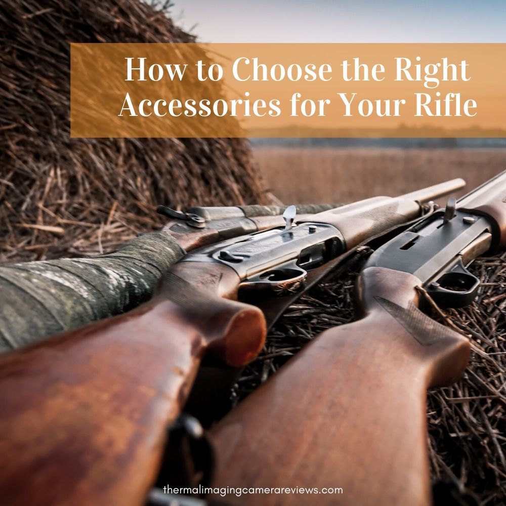 How to Choose the Right Accessories for Your Rifle
